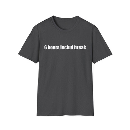 6 hours includ break - Unisex Softstyle T-Shirt