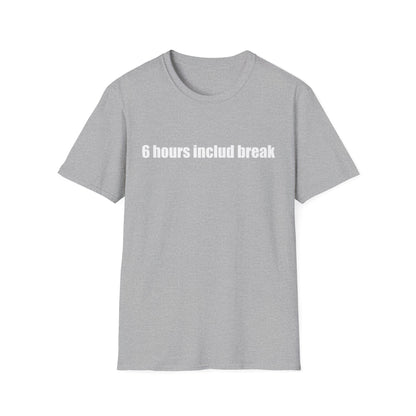 6 hours includ break - Unisex Softstyle T-Shirt